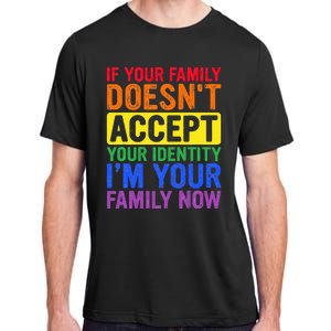 If Your Family DoesnT Accept Your Identity Lgbt Adult ChromaSoft Performance T-Shirt