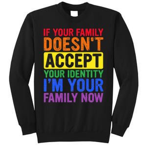 If Your Family DoesnT Accept Your Identity Lgbt Tall Sweatshirt