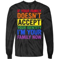 If Your Family DoesnT Accept Your Identity Lgbt Tie-Dye Long Sleeve Shirt