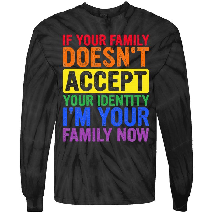 If Your Family DoesnT Accept Your Identity Lgbt Tie-Dye Long Sleeve Shirt