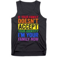 If Your Family DoesnT Accept Your Identity Lgbt Tank Top