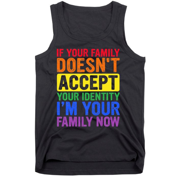 If Your Family DoesnT Accept Your Identity Lgbt Tank Top