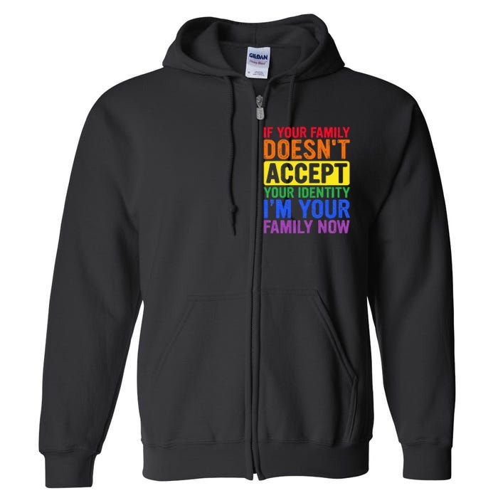 If Your Family DoesnT Accept Your Identity Lgbt Full Zip Hoodie