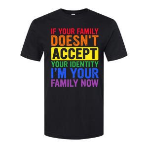 If Your Family DoesnT Accept Your Identity Lgbt Softstyle CVC T-Shirt