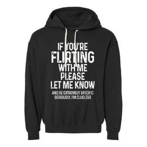 If You’Re Flirting With Me Please Let Me Know Garment-Dyed Fleece Hoodie