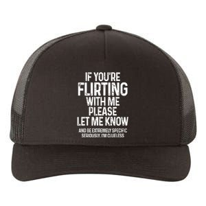 If You’Re Flirting With Me Please Let Me Know Yupoong Adult 5-Panel Trucker Hat