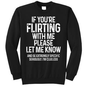 If You’Re Flirting With Me Please Let Me Know Sweatshirt