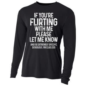 If You’Re Flirting With Me Please Let Me Know Cooling Performance Long Sleeve Crew