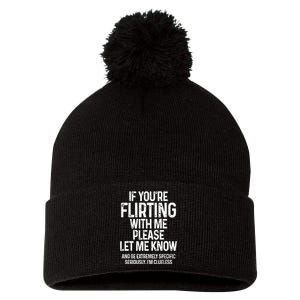 If You’Re Flirting With Me Please Let Me Know Pom Pom 12in Knit Beanie