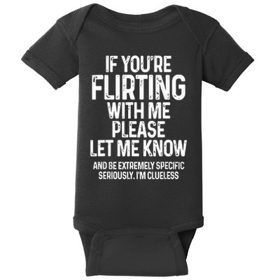 If You’Re Flirting With Me Please Let Me Know Baby Bodysuit