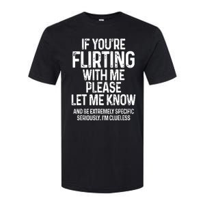 If You’Re Flirting With Me Please Let Me Know Softstyle CVC T-Shirt