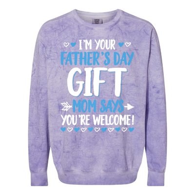 IM Your FatherS Day Gift Mom Says YouRe Welcome Colorblast Crewneck Sweatshirt