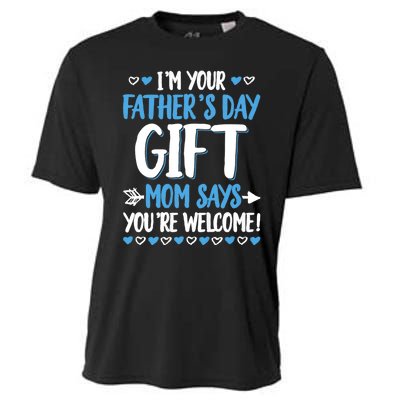 IM Your FatherS Day Gift Mom Says YouRe Welcome Cooling Performance Crew T-Shirt