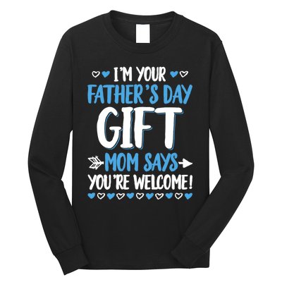 IM Your FatherS Day Gift Mom Says YouRe Welcome Long Sleeve Shirt