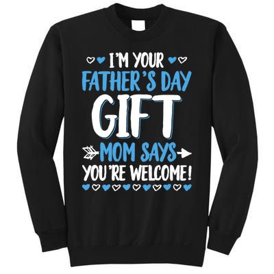 IM Your FatherS Day Gift Mom Says YouRe Welcome Sweatshirt