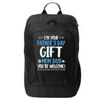 IM Your FatherS Day Gift Mom Says YouRe Welcome City Backpack