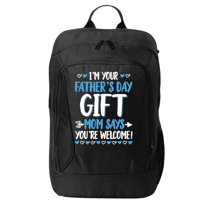 IM Your FatherS Day Gift Mom Says YouRe Welcome City Backpack