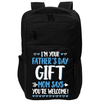 IM Your FatherS Day Gift Mom Says YouRe Welcome Impact Tech Backpack