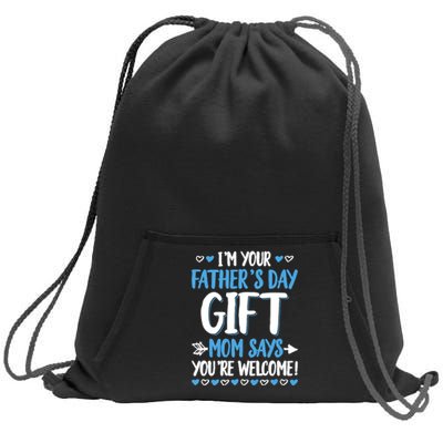 IM Your FatherS Day Gift Mom Says YouRe Welcome Sweatshirt Cinch Pack Bag