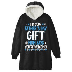 IM Your FatherS Day Gift Mom Says YouRe Welcome Hooded Wearable Blanket