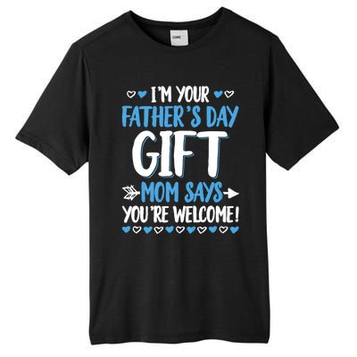 IM Your FatherS Day Gift Mom Says YouRe Welcome Tall Fusion ChromaSoft Performance T-Shirt