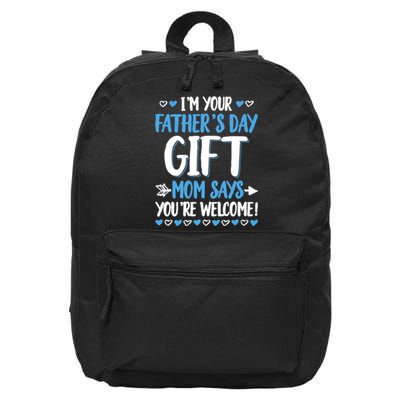 IM Your FatherS Day Gift Mom Says YouRe Welcome 16 in Basic Backpack