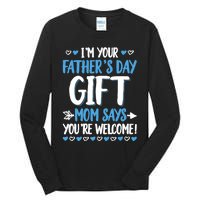 IM Your FatherS Day Gift Mom Says YouRe Welcome Tall Long Sleeve T-Shirt