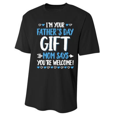 IM Your FatherS Day Gift Mom Says YouRe Welcome Performance Sprint T-Shirt