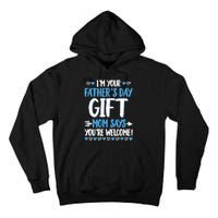 IM Your FatherS Day Gift Mom Says YouRe Welcome Tall Hoodie