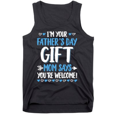 IM Your FatherS Day Gift Mom Says YouRe Welcome Tank Top