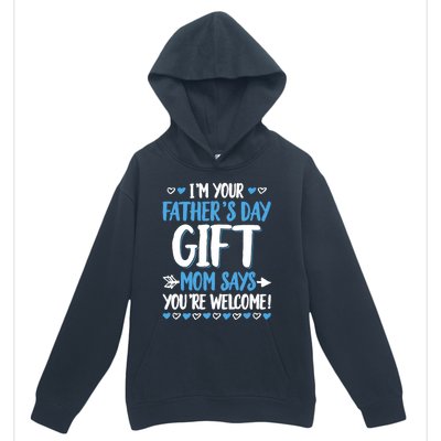 IM Your FatherS Day Gift Mom Says YouRe Welcome Urban Pullover Hoodie