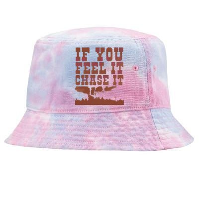 If You Feel It Chase It Tie-Dyed Bucket Hat