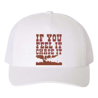 If You Feel It Chase It Yupoong Adult 5-Panel Trucker Hat