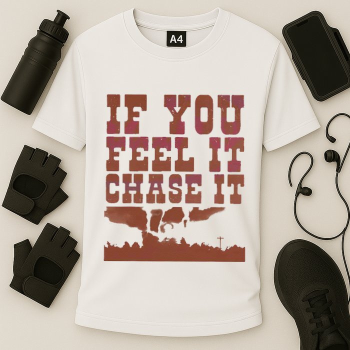 If You Feel It Chase It Cooling Performance Crew T-Shirt