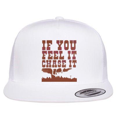 If You Feel It Chase It Flat Bill Trucker Hat