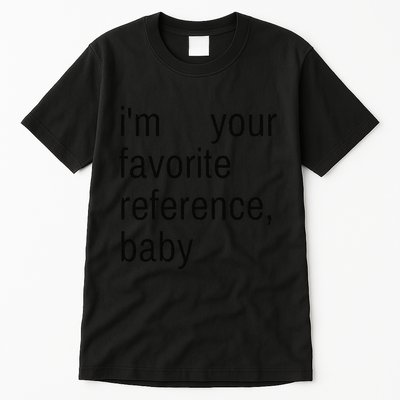 IM Your Favorite Reference Baby Tall T-Shirt