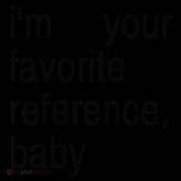 IM Your Favorite Reference Baby Poster