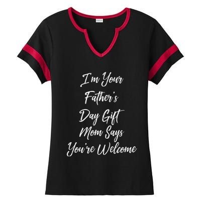 IM Your FatherS Day Gift Mom Says YouRe Welcome Ladies Halftime Notch Neck Tee