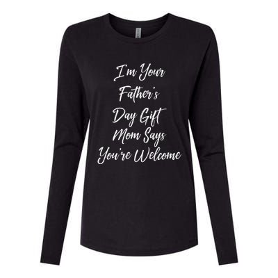 IM Your FatherS Day Gift Mom Says YouRe Welcome Womens Cotton Relaxed Long Sleeve T-Shirt