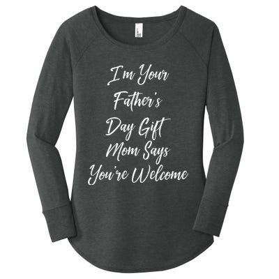 IM Your FatherS Day Gift Mom Says YouRe Welcome Women's Perfect Tri Tunic Long Sleeve Shirt