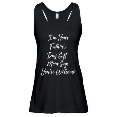 IM Your FatherS Day Gift Mom Says YouRe Welcome Ladies Essential Flowy Tank