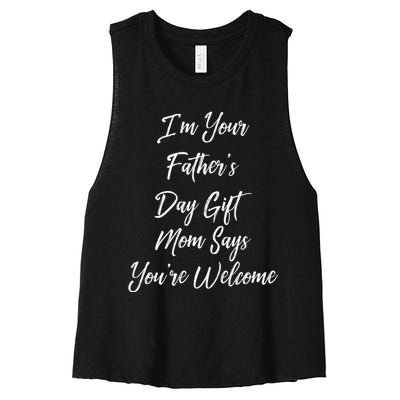 IM Your FatherS Day Gift Mom Says YouRe Welcome Women's Racerback Cropped Tank