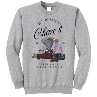 If You Feel It Chase It Tall Sweatshirt