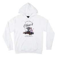 If You Feel It Chase It Hoodie