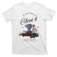 If You Feel It Chase It T-Shirt