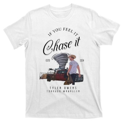 If You Feel It Chase It T-Shirt