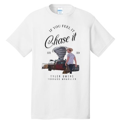 If You Feel It Chase It Tall T-Shirt