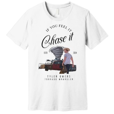 If You Feel It Chase It Premium T-Shirt