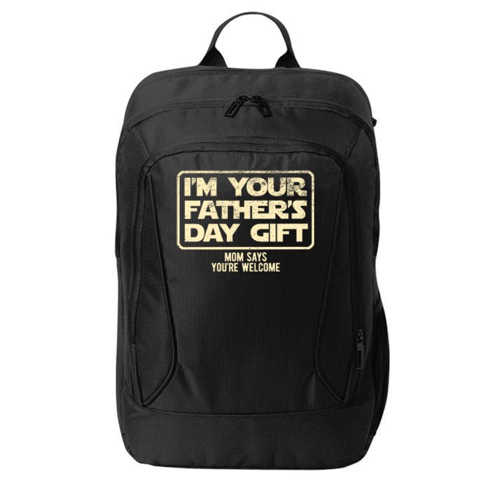 IM Your FatherS Day Gift Mom Says YouRe Welcome City Backpack