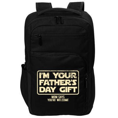 IM Your FatherS Day Gift Mom Says YouRe Welcome Impact Tech Backpack